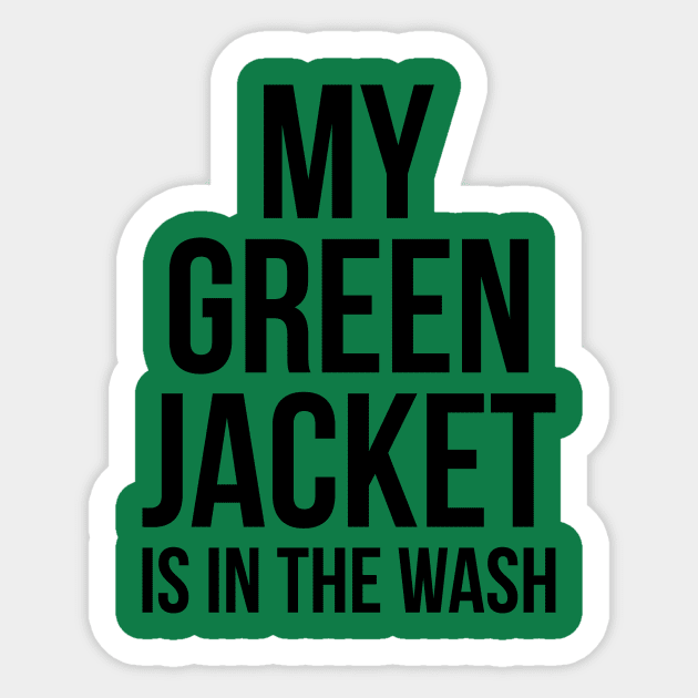 My Green Jacket Is In the Wash Funny Golf Humor Tee Sticker by RedYolk